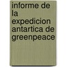 Informe de la expedicion Antartica de Greenpeace by Unknown