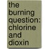 The burning question: chlorine and dioxin