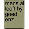 Mens al leeft hy goed enz door Raymond Detrez