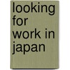 Looking for work in Japan door N. Ripmeester