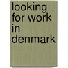 Looking for work in Denmark door A.M. Ripmeester