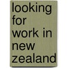 Looking for work in New Zealand door A.M. Ripmeester