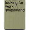 Looking for work in Switserland door A.M. Ripmeester