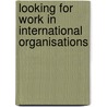 Looking for Work in International Organisations by E.R. Muller