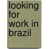 Looking for work in Brazil door N. Ripmeester