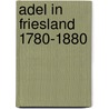 Adel in friesland 1780-1880 by Nannie Kuiper