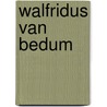 Walfridus van bedum by Schaik