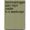 Herinneringen aan myn vader h.n.werkman by Fie Werkman