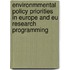 Environmmental policy priorities in Europe and EU research programming