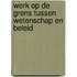 Werk op de grens tussen wetenschap en beleid
