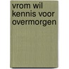 VROM wil kennis voor overmorgen by R.J. in 'T. Veld