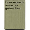 Kennisagenda Natuur en Gezondheid door J. Bunders