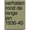 Verhalen rond de lange jan 1936-40 by Schuilwerve