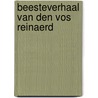 Beesteverhaal van den vos reinaerd by Kousemaker