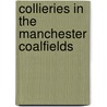 Collieries in the manchester coalfields by Sophie Hayes