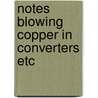 Notes blowing copper in converters etc by Hixon