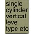 Single cylinder vertical leve type etc