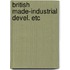British made-industrial devel. etc