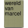 Wereld van marcel door Onbekend