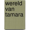 Wereld van tamara door Onbekend