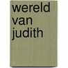 Wereld van judith door Onbekend