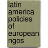 Latin America policies of European NGOs door Onbekend