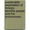 Sustainable exploitation of forests: benefits people and the environment door Onbekend