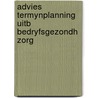 Advies termynplanning uitb bedryfsgezondh zorg by Unknown