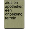 Aids en apotheker, een onbekend terrein door Onbekend