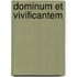 Dominum et vivificantem