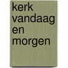 Kerk vandaag en morgen by René Gysen