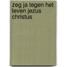Zeg ja tegen het leven jezus christus by René Gysen