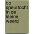 Op speurtocht in de Kleine Weerd