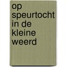 Op speurtocht in de Kleine Weerd door J. Boonman
