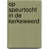 Op speurtocht in de Kerkeweerd