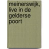 Meinerswijk, live in de Gelderse Poort by K. Langenfeld