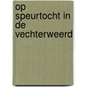 Op speurtocht in de Vechterweerd door J. ten Tuynte