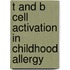 T and B cell activation in childhood allergy