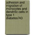 Adhesion and migration of monocytes and dendritic cells in type 1 diabetes743