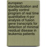 European standardization and quality control program of real time quantitative RT-PCR analysis of fusion gene transcripts for detection of minimal residual disease in leukemia patients door Onbekend