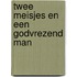 Twee meisjes en een godvrezend man