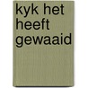 Kyk het heeft gewaaid door Kouwenaar