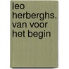 Leo Herberghs. Van voor het begin by Unknown