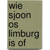 Wie sjoon os Limburg is of door C. Offermans