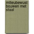 Milieubewust bouwen met staal