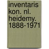 Inventaris kon. nl. heidemy. 1888-1971 door Peeneman