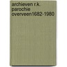 Archieven r.k. parochie overveen1682-1980 door Jan J. Boer