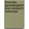 Bronnen genealogisch ond ryksarch overysse door Hove