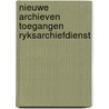 Nieuwe archieven toegangen ryksarchiefdienst door Onbekend