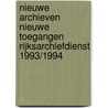 Nieuwe archieven nieuwe toegangen Rijksarchiefdienst 1993/1994 by Unknown